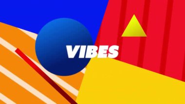 VIBES metin animasyonu ile renkli geometrik şekiller arka plan. Soyut, canlı, modern, tasarım, dijital konsept