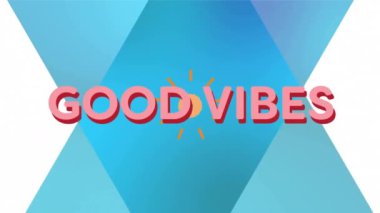 Good Vibes mavi geometrik şekiller üzerinde metin animasyon. Tipografi, pozitif, canlı, modern, grafik tasarım, soyut