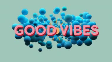 Good Vibes yeşil arka planda süzülen mavi küreler üzerinde metin animasyonu. tipografi, tasarım, pozitiflik, enerji, yaratıcılık, mesaj