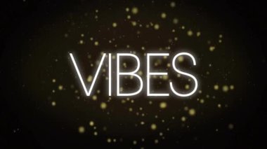 VİBES metin animasyonu koyu arkaplanda parlayan parçacıklar üzerinde. canlı, neon, tipografi, ışıltı, dinamik, enerji