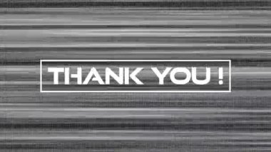 Başlangıçta, beyaz dikdörtgen size teşekkür ediyor! Gürültüde ortaya çıkıyor ve teşekkür etmek için dengeleniyor. Soyut, dijital, arıza, durağan, modern, teknolojik, hareket