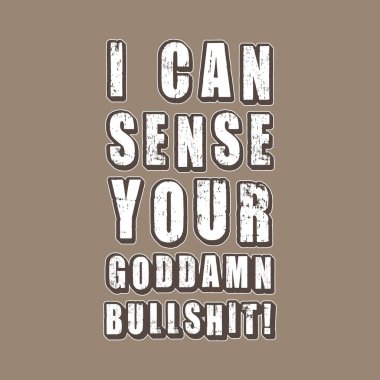 Lanet olası saçmalıklarını sezebiliyorum! Tipografi metni tasarım alıntısı. Düzenlenebilir, yeniden boyutlandırılabilir, EPS 10, vektör illüstrasyonu.