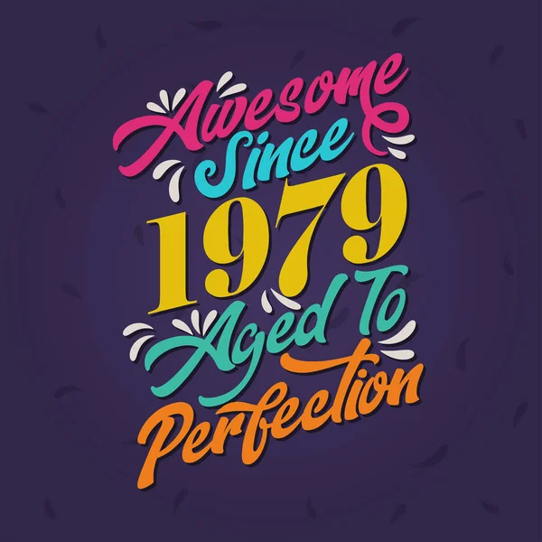 Stock vector Awesome since 1979 Aged to Perfection. Awesome Birthday since 1979 Retro Vintage