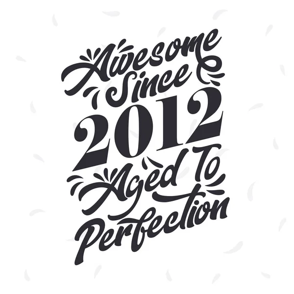 Born 2012 Awesome Retro Vintage Birthday Awesome 2012 Aged Perfection — Vector de stock