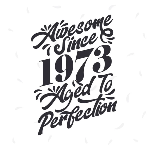 Stock vector Born in 1973 Awesome Retro Vintage Birthday, Awesome since 1973 Aged to Perfection