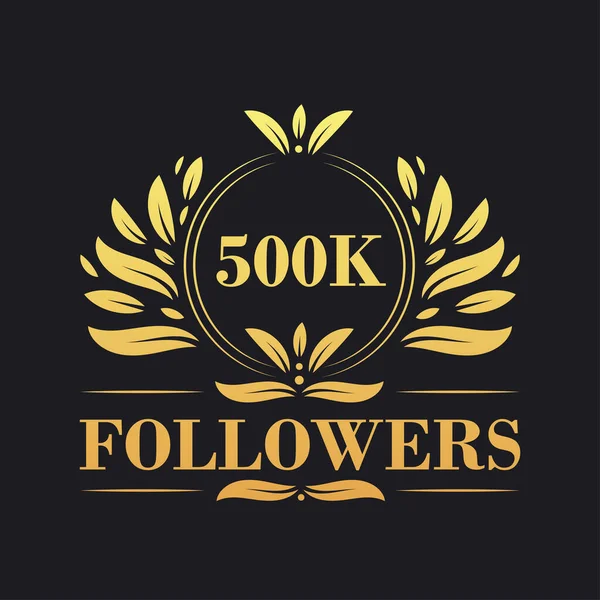 500K Followers Design Celebrazione Lussuoso Logo 500K Followers Follower Dei — Vettoriale Stock