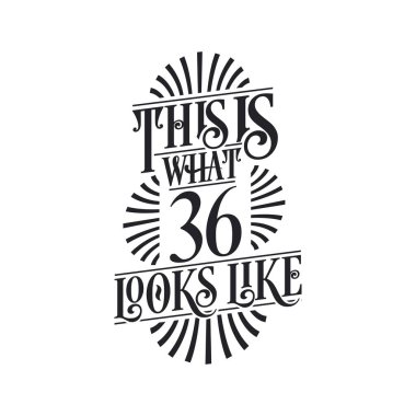 Bu 36 'nın neye benzediğini gösteriyor, 36. yaş günü alıntısı tasarımı.