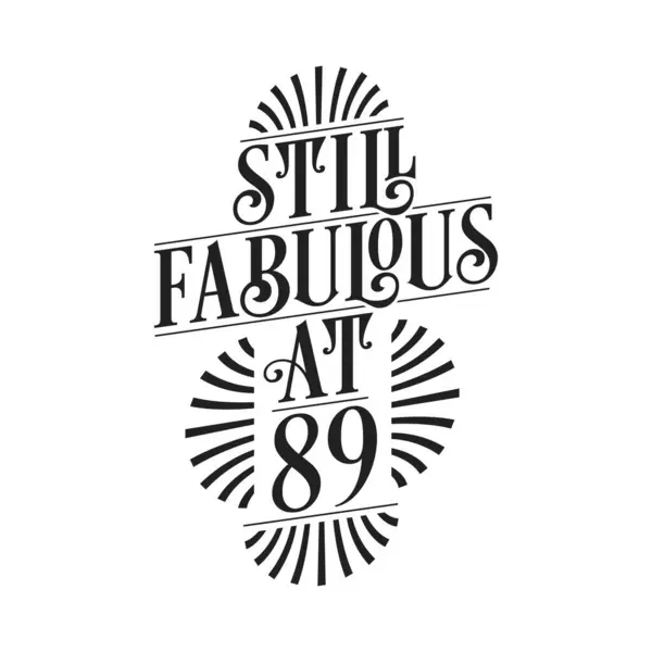 Sigue Siendo Fabuloso Los 89Th Birthday Tshirt Design Años Celebración Vectores de stock libres de derechos