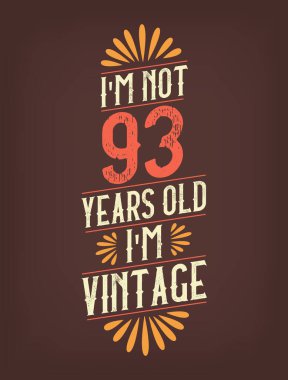 Ben 93 yaşında değilim. Ben Vintage 'ım.