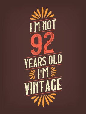 Ben 92 yaşında değilim. Ben Vintage 'ım.