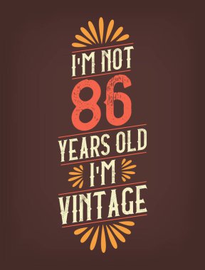 Ben 86 yaşında değilim. Ben Vintage 'ım.