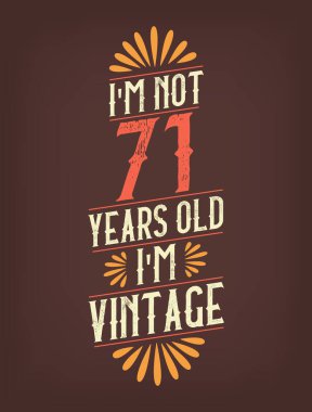 Ben 71 yaşında değilim. Ben Vintage 'ım.