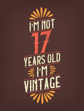 Ben 17 yaşında değilim. Ben Vintage 'ım.