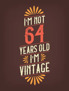 Ben 64 yaşında değilim. Ben Vintage 'ım.