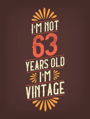 Ben 63 yaşında değilim. Ben Vintage 'ım.