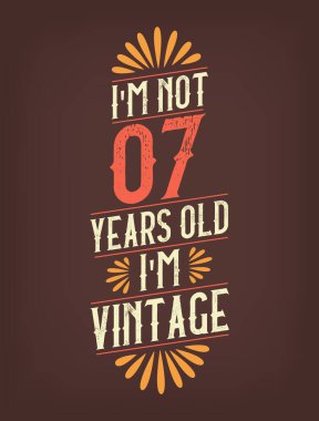 Ben 7 yaşında değilim. Ben Vintage 'ım.