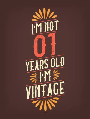 Ben 1 yaşında değilim. Ben Vintage 'ım.