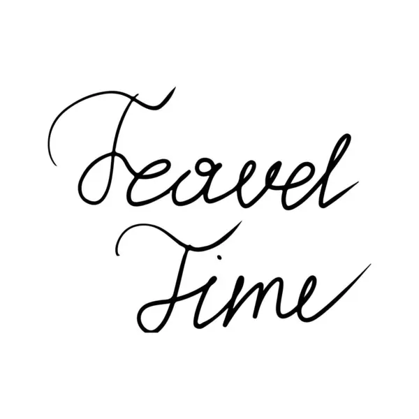 Hand written text for travel concept Travel time in black isolated on white background. Concept of time spending, tourism, vacation, recreation, relax, incentive, motivation, greeting card lettering