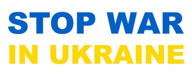 Ukrayna 'daki savaşı durdurun. Ukrayna 'da savaş yok. Ukrayna 'yı Destekle