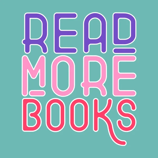 Read more books colorful typography graphic design, book illustration, Conceptual phrase for shirt or poster, words lettering, library art phrase, simple modern bookish, purple, pink color