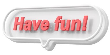 Eğlenmene bak. Kelime ve deyim. 3B illüstrasyon.