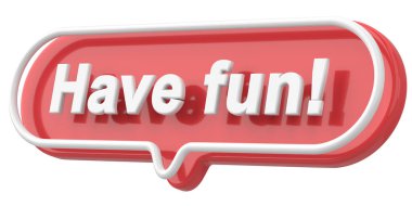 Eğlenmene bak. Kelime ve deyim. 3B illüstrasyon.