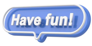 Eğlenmene bak. Kelime ve deyim. 3B illüstrasyon.