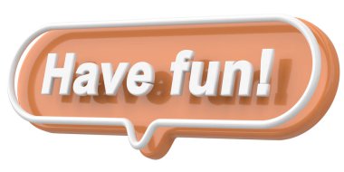 Eğlenmene bak. Kelime ve deyim. 3B illüstrasyon.