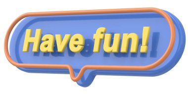 Eğlenmene bak. Kelime ve deyim. 3B illüstrasyon.