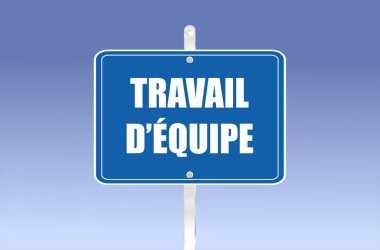 Yol işaretinde takım çalışması Fransızca yazılmış.