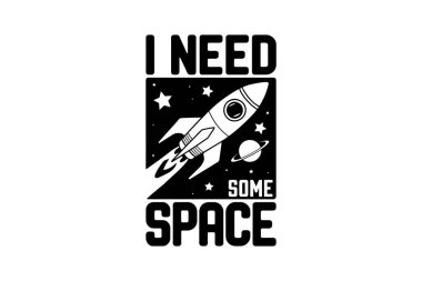 Biraz alana ihtiyacım var cümlesini içeren tipografik tasarım ve yanında yükselen bir roketin tasviri. Uzay aşıkları ya da hayalperest tasarımlar için ideal.