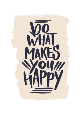 Do what makes you happy vertical lettering card. Creative vector typography. Quote for card, prints, t-shirts