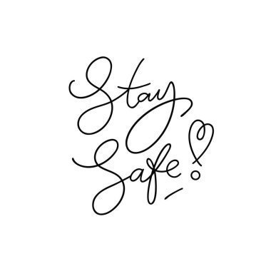 Stay Safe minimalistic lettering emblem with heart sign. One color modern calligraphy for web, prints. cards clipart