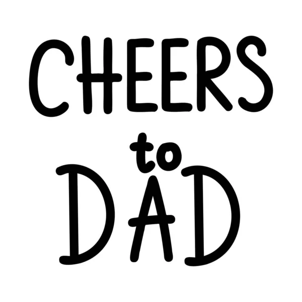 Cheers Dad Lettering Greeting Hand Written Text Vector Illustration — Stock Vector