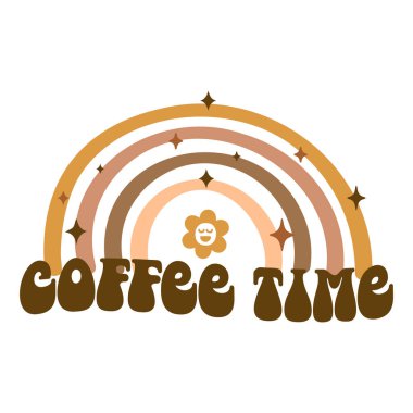 Coffee groovy quote retro typography. Vector on isolated background. Vector illustration.