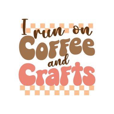 Coffee groovy quote retro typography. Vector on isolated background. Vector illustration.