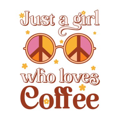 Coffee groovy quote retro typography. Vector on isolated background. Vector illustration.