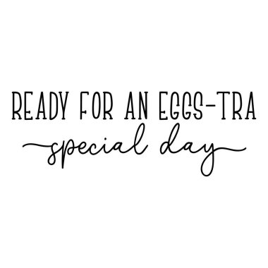 Egg-stra özel gününe hazırım. Paskalya vektörü alıntısı. Vektör illüstrasyonu.