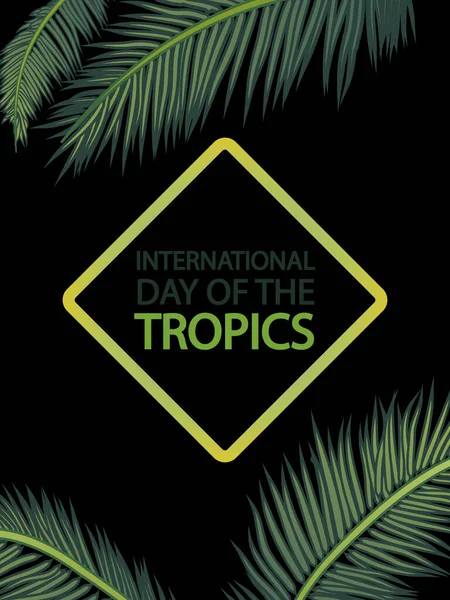 Tropics Dzień Międzynarodowy Tropikalny Projekt Zieloną Gałązką Palmową Wektor Sztuki — Wektor stockowy