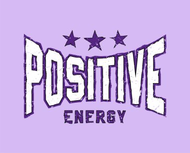 Positive energy slogan motivational lettering design. retro vintage college varsity style. modern illustration for t shirt, sweatshirt or other apparel print. clipart