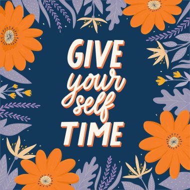 Zihinsel sağlık, kendine özen, ilham verici harf alıntısı. El yapımı çiçekler, baskılar, kartlar, afişler, şablonlar, planlamacılar için yapraklarla süslenmiş kendine zaman ayır. EPS 10