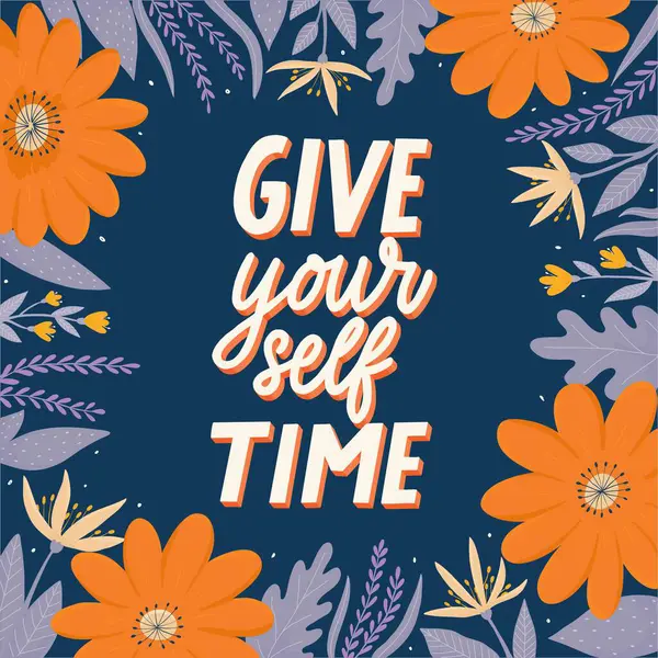 Zihinsel sağlık, kendine özen, ilham verici harf alıntısı. El yapımı çiçekler, baskılar, kartlar, afişler, şablonlar, planlamacılar için yapraklarla süslenmiş kendine zaman ayır. EPS 10