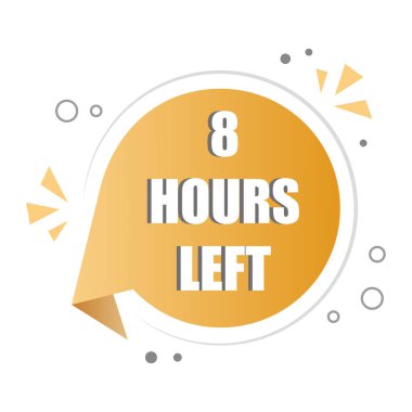 Düz sarı etiket. Sekiz saat kaldı. Geri sayım zamanı simgesi. Vektör uyarı sembolü. EPS 10.