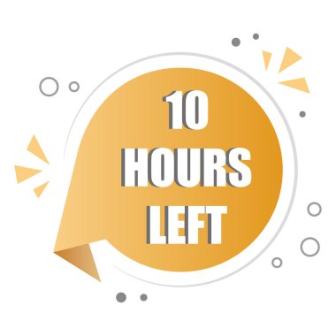 Geri sayım zaman göstergesi. 10 saat kaldı. Turuncu konuşma balonu. Vektör zaman etiketi. EPS 10.