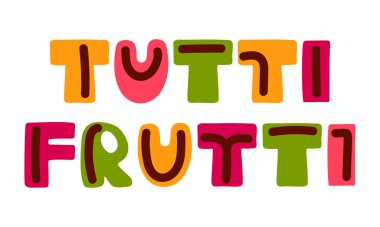 Tutti Frutti harfleri. Basit bir el çizimi stili. Afişler için parlak kelimeler, tebrik kartları. Tipografik tasarım. Vektör illüstrasyonu