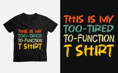 Komik bir espri anlayışı var. Bu tişört işlevini yerine getiremeyecek kadar yorgun.