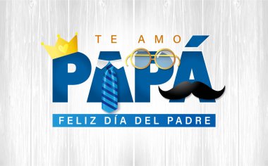 Te amo Papa, Feliz dia del Padre İspanyolca metin - Seni seviyorum baba, mutlu babalar günü. Mavi kravatlı, bıyıklı, tahtadan yapılmış altın taç ve gözlüklü poster şablonu. Vektör illüstrasyonu