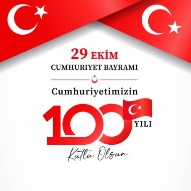29 EKIM CUMHURIYET BAYRAMI, 100 Yili, Kutlu olsun bayrağı. Tercümesi: 29 Ekim Cumhuriyet Günü, 100 yıllık Cumhuriyetimiz, mutlu tatiller. Vektör illüstrasyonu
