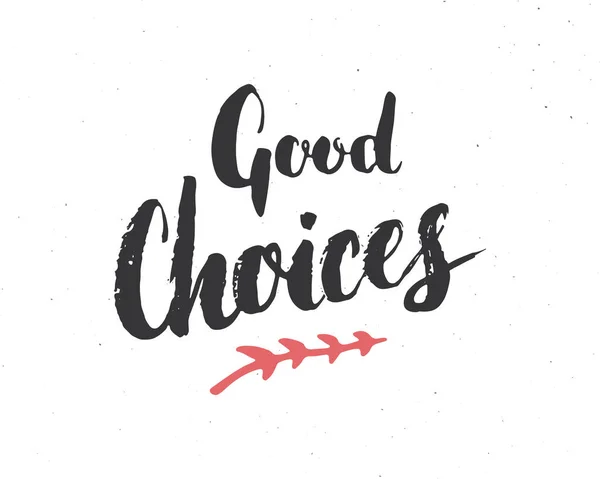 Good Choices Lettering Handwritten Sign Hand Drawn Grunge Calligraphic Text — Stock Vector