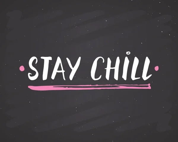 Stay Chill Lettering Handwritten Sign Hand Drawn Grunge Calligraphic Text — Stock Vector